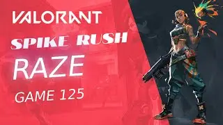 SPIKE RUSH - Raze Valorant - Game 125