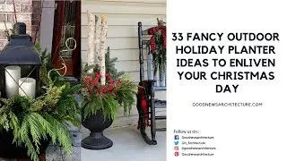 33 FANCY OUTDOOR HOLIDAY PLANTER IDEAS TO ENLIVEN YOUR CHRISTMAS DAY