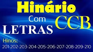 HINÁRIO COMPLETO LETRAS - HINOS CCB 10 HINOS EM SEQUENCIA do 201 ao 210