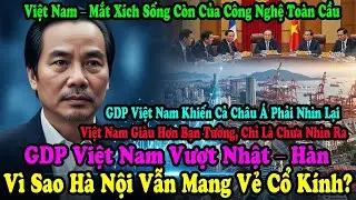“GDP Việt Nam Vượt Nhật–Hàn:Vì Sao Hà Nội Vẫn Cổ Kính?”Phố Wall Vỡ Mộng Chỉ Sau Vài Ngày Trải Nghiệm