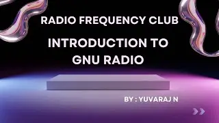 Introduction to GNU Radio for Beginners | Signal Creation &rarr; Noise &rarr; Filtering &rarr; AM Demo