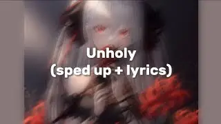 Unholy (sped up + lyrics)
