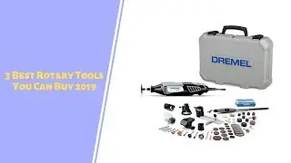 3 Best Rotary Tools You Can Buy 2019