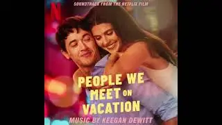 People We Meet on Vacation 2025 Soundtrack | Alexander the Greatest - Keegan DeWitt |A Netflix Film|
