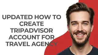 Updated How To Create Tripadvisor Account For Travel Agency - GUIDE!
