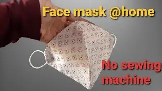 Face Mask Sewing Tutorial | Home Made Mask| Face Mask without Sewing Machine | easy mask Stiching