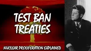 Environmental Problems and Test Ban Treaties | Nuclear Proliferation Explained