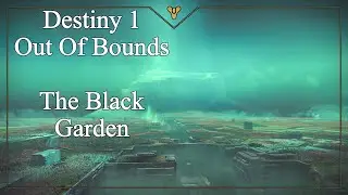 The Black Garden from Patrol [Reupload] | Destiny 1 OOB