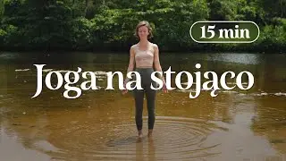 Joga Na Stojąco - Gdy Nie Masz Maty | ●●○○ | 25 min