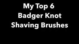 My Top 6 Badger Brushes
