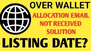 Over Wallet Airdrop Allocation EMAIL Not Received| Over Coin Listing Date | Over Wallet Update Today