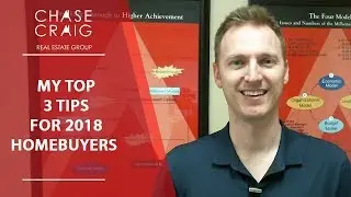 My Top 3 Tips for 2018 Homebuyers