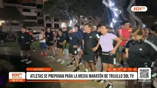 Atletas se preparan para participar de Media Marat&oacute;n Trujillo Sol Tv