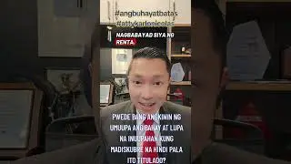 PWEDE BANG ANGKININ NG UMUUPA ANG BAHAY AT LUPANG INUUPAHAN KUNG MADISKUBRENG HINDI ITO TITULADO?