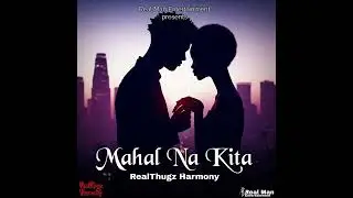 RealThugz Harmony - MAHAL NA KITA (Official Audio Video)