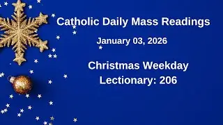 Catholic Daily Mass Readings II 01/03/2026 II Christmas Weekday Lectionary 206