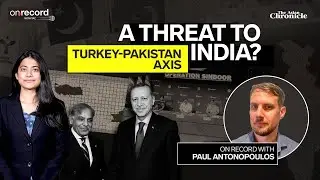 Turkey-Pakistan Alliance: Strategic Threat for India? | On Record with Paul Antonopoulos