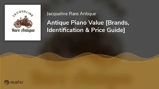 Antique Piano Value [Brands, Identification & Price Guide]