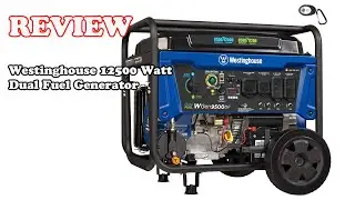 Westinghouse 12500 Watt Dual Fuel Generator Review &ndash; Is It Good? Should You Buy It?