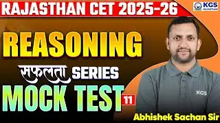 Rajasthan CET 2025-26 Classes | Reasoning Mock Test 11 | By Abhishek Sachan Sir |KGS Rajasthan Exams
