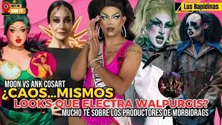 🥊CAOS&hellip;&iquest;MISMOS LOOKS QUE ELECTRA? MOON VS ANK! MUCHO T&Eacute; SOBRE MORBIDRAGS! 