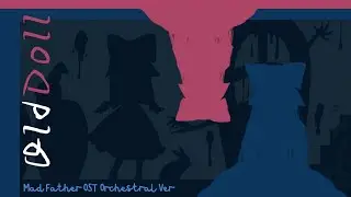 Mad Father - Old Doll [Orchestral Remix]