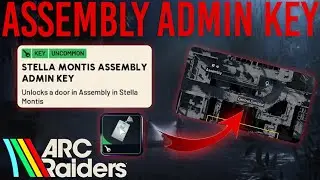 STELLA MONTIS ASSEMBLY ADMIN KEY LOCATION GUIDE | Arc Raiders