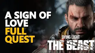 A Sign Of Love FULL QUEST Dying Light The Beast