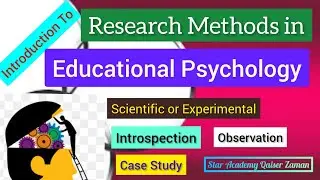 Research methods in educational psychology/ role of research in educational psychology/ Star Academy