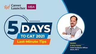 5 Days To CAT 2021 | Last - Minute Tips | Career Launcher