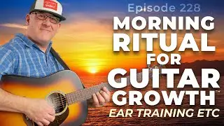 🎸 Morning Ritual for Guitar Growth Ep. 228 | Ear Training, Triads & Wagon Wheel Creativity