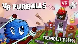 VR Furballs Demolition | Challenging, cute and fun for everyone in the family.