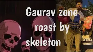 gaurav Zone roast by skeleton @skelton king 444 #roast #yt video #trending #searching