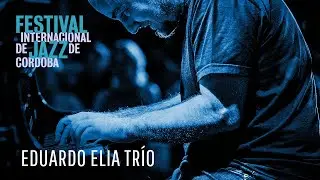 Eduardo Elia Trío · Festival Internacional de Jazz de Córdoba 2024