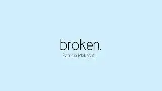 broken. (lyrics video)