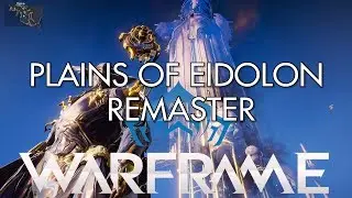 Warframe :-  PLAINS OF EIDOLON REMASTER