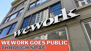WeWork Goes Public through SPAC