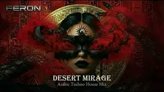 Desert Mirage | Arabic Techno House Mix 2026 | Feron Music