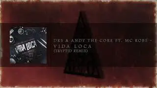 DRS & Andy The Core Ft. MC Robs - La Vida Loca (Tryptid Remix)