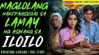 MAGLOLANG NAKIPAGSUGAL SA LAMAY NG ASWANG SA ILOILO I Kwentong Aswang I True Story