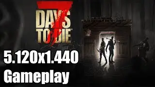 7 Days to Die Ultrawide Gameplay [5120x1440] [32:9]