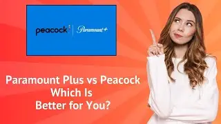 Paramount Plus vs Peacock : Which Is Better for You?