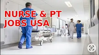 NEW Jobs in America for Nurses and Physical Therapists 