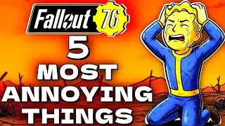 5 MOST Annoying Things in Fallout 76