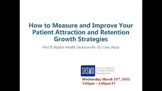 How to Measure and Improve Your Patient Attraction and Retention Growth Strategies - Part 2