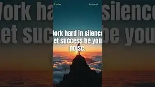 Work Hard in Silence. Let Success Make the Noise. #motivation #shorts