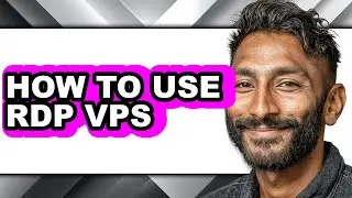 How to Use Rdp Vps - Easy Guide