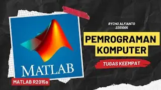 Tugas Keempat Pemrogaman Komputer Menggunakan Matlab | Rycho Alfianto ( 2201005 )