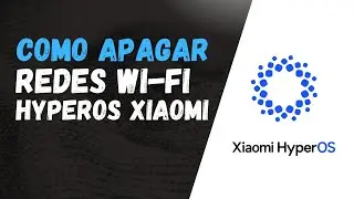 Como Apagar Redes Wi-Fi Salvas no HyperOS Xiaomi