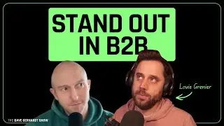 How to Stand Out in B2B Marketing (with Louis Genier, Author of Stand the F*ck Out)